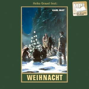 May, Karl. Weihnacht - Reiseerzählung. mp3-Hörbuch, Abenteuer Klassiker aus dem originalen Karl-May-Verlag. Karl-May-Verlag, 2012.
