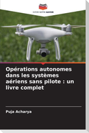 Opérations autonomes dans les systèmes aériens sans pilote : un livre complet