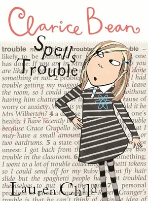 Child, Lauren. Clarice Bean Spells Trouble. Candlewick Press (MA), 2025.