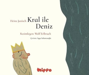 Janisch, Heinz. Kral Ile Deniz. Hippo Yayinlari, 2021.