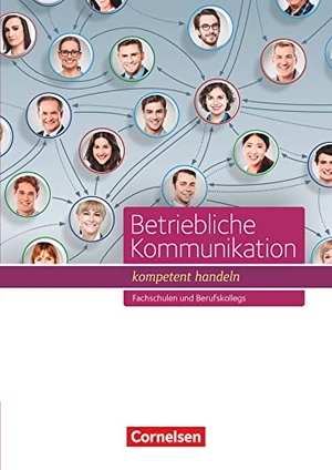Clausnitzer, Martin / Gerstner, Michael et al. Betriebliche Kommunikation - kompetent handeln. Schülerbuch. Cornelsen Verlag GmbH, 2016.