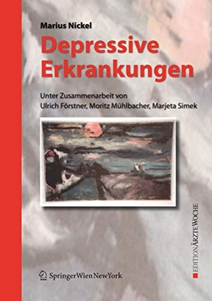 Ulrich Förstner / Marius Nickel / Moritz Mühlbacher / Marjeta Simek. Depressive Erkrankungen. Springer Wien, 2008.
