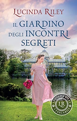 Riley, Lucinda. Il giardino degli incontri segreti. Giunti Editore, 2022.