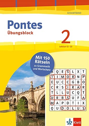 Pontes 2 Gesamtband (ab 2020) - Übungsblock zum Schulbuch 2. Lernjahr - 150 Rätsel zu Grammatik und Wortschatz, Lektion 12-23. Klett Lerntraining, 2022.