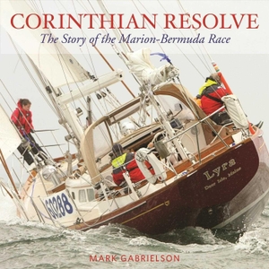 Gabrielson, Mark. Corinthian Resolve - The Story of the Marion-Bermuda Race. TradeSelect - IPSUK, 2017.