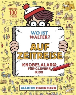 Handford, Martin. Wo ist Walter? Auf Zeitreise - Knobelalarm für clevere Kids | Kultiges Wimmelbuch mit Rätseln für Kinder und Erwachsene. FISCHER Sauerländer, 2025.