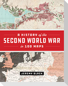 A History of the Second World War in 100 Maps