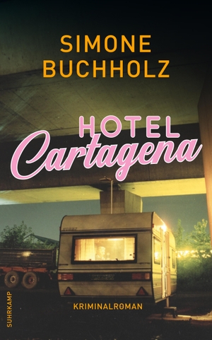 Buchholz, Simone. Hotel Cartagena - Kriminalroman. Suhrkamp Verlag AG, 2021.