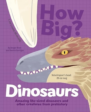 Dixon, Dougal. How Big? Dinosaurs - Amazing Life-Sized Dinosaurs and Other Creatures from Prehistory. Arcturus Publishing Ltd, 2024.