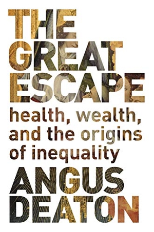 Deaton, Angus. Great Escape - Health, Wealth, and the Origins of Inequality. Princeton Univers. Press, 2015.