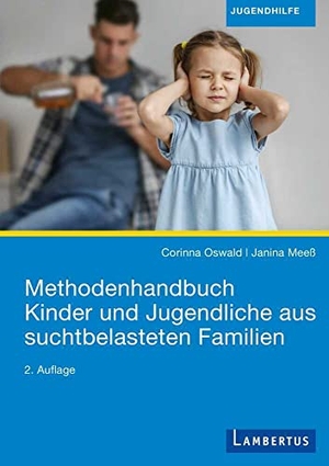 Oswald, Corinna / Janina Meeß. Methodenhandbuch Kinder und Jugendliche aus suchtbelasteten Familien. Lambertus-Verlag, 2022.