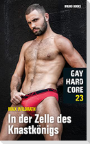 Gay Hardcore 23: In der Zelle des Knastkönigs
