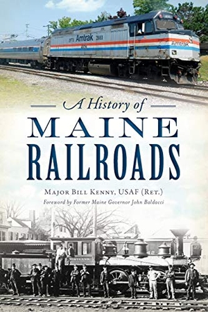 Kenny. A History of Maine Railroads. Arcadia Publishing (SC), 2020.