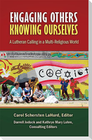 Engaging Others, Knowing Ourselves: A Lutheran Calling in a Multi-Religious World
