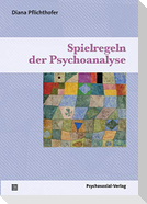 Spielregeln der Psychoanalyse