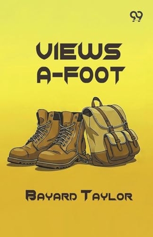Taylor, Bayard. Views A-Foot. Double 9 Books, 2026.