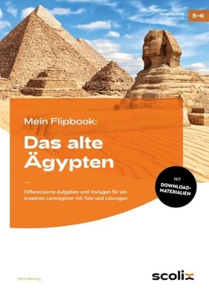 Mönning, Petra. Mein Flipbook: Das alte Ägypten - Differenzierte Aufgaben und Vorlagen für ein kreatives Lernregister mit Test und Lösungen (5. und 6. Klasse). scolix, 2024.