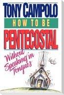 How to Be Pentecostal Without Speaking in Tongues