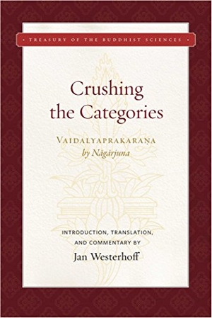 Nagarjuna. Crushing the Categories (Vaidalyaprakarana). Wisdom Publications, 2018.