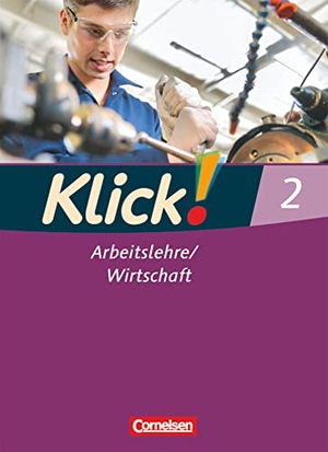 Fink, Christine / Fink, Oliver et al. Klick! Arbeitslehre / Wirtschaft 02. Schülerbuch. Cornelsen Verlag GmbH, 2012.