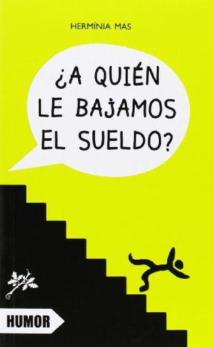 Mas, Hermínia. ¿A quién le bajamos el sueldo?. Rock Oak Press SL, 2013.