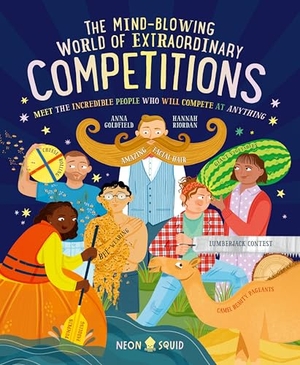 Goldfield, Anna / Neon Squid. The Mind-Blowing World of Extraordinary Competitions - Meet the Incredible People Who Will Compete at ANYTHING. Priddy Books, 2023.