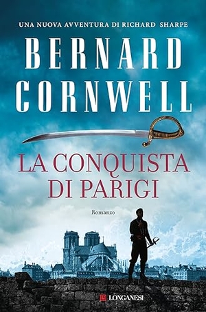 Cornwell, Bernard. La conquista di Parigi. Longanesi, 2023.