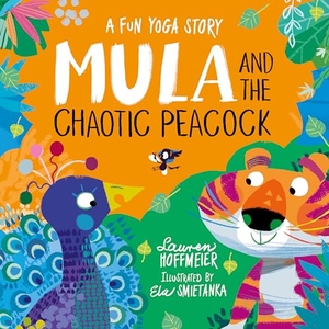 Hoffmeier, Lauren. Mula and the Chaotic Peacock (Paperback). Sweet Cherry Publishing, 2024.