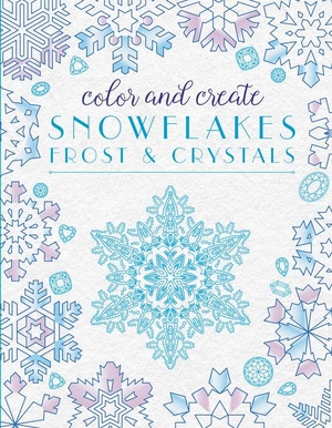 None. Color and Create Snowflakes, Frost, and Crystals. HarperCollins, 2015.