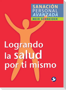 Logrando La Salud Por Ti Mismo