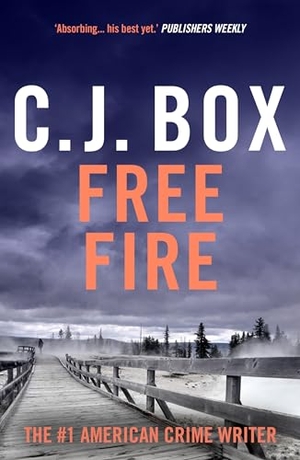 Box, C. J.. Free Fire - A Joe Pickett Novel from the Hit TV Crime Thriller Series. Bloomsbury Publishing plc, 2024.