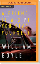 A Friend Is a Gift You Give Yourself