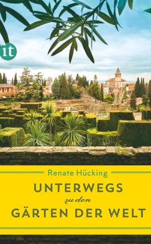 Hücking, Renate. Unterwegs zu den Gärten der Welt. Insel Verlag GmbH, 2019.