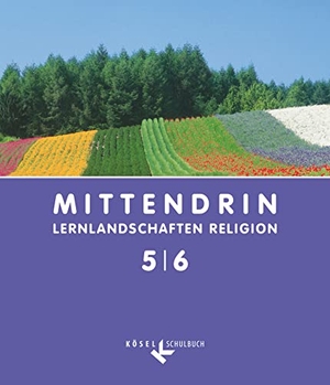 Baader, Ulrich / Bosold, Iris et al. MITTENDRIN 5/6 Sekundarstufe I - Lernlandschaften Religion. Unterrichtswerk für katholischen RU. Cornelsen Verlag GmbH, 2012.