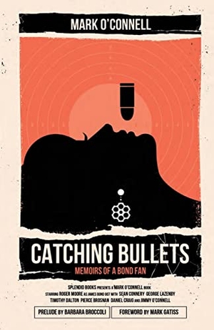 O'Connell, Mark. Catching Bullets - Memoirs of a Bond Fan. Splendid Publications Limited, 2012.