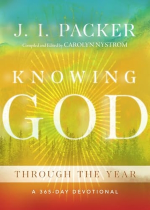 Packer, J I. Knowing God Through the Year - A 365-Day Devotional. InterVarsity Press, 2017.