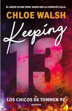 Walsh, Chloe. Keeping 13 (Spanish Edition). Prh Grupo Editorial, 2024.