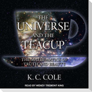 The Universe and the Teacup Lib/E: The Mathematics of Truth and Beauty