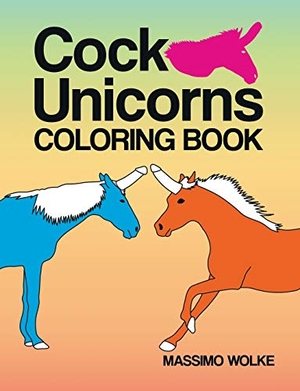 Wolke, Massimo. Cock Unicorns - Coloring Book. Books on Demand, 2022.
