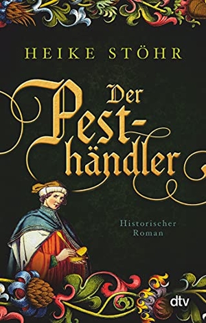Stöhr, Heike. Der Pesthändler - Historischer Roman. dtv Verlagsgesellschaft, 2021.