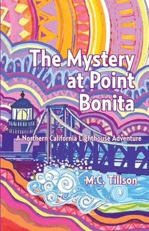 Tillson, M. C.. The Mystery at Point Bonita - A Northern California Lighthouse Adventure. A&M Writing and Publishing, 2022.