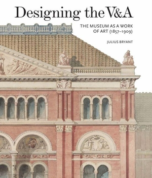Bryant, Julius. Designing the V&A - The Museum as a Work of Art (1857-1909). Lund Humphries Publishers Ltd, 2017.