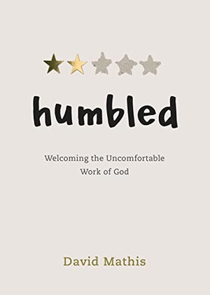 Mathis, David. Humbled - Welcoming the Uncomfortable Work of God. B&H Publishing Group, 2021.
