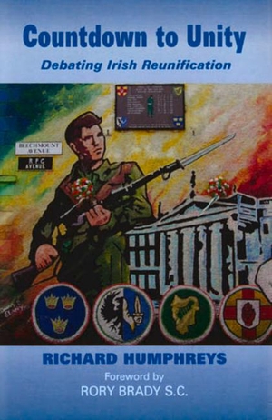 Humphreys, Richard. Countdown to Unity - Debating Irish Reunification. Irish Academic Press, 2008.