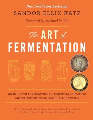 Katz, Sandor Ellix. The Art of Fermentation - New York Times Bestseller. Chelsea Green Publications, 2013.