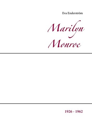 Enderström, Eva. Marilyn Monroe - 1926 - 1962. Books on Demand, 2018.