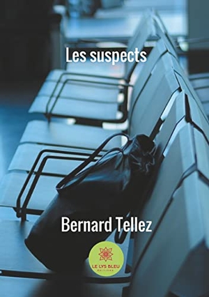 Tellez, Bernard. Les suspects. Le Lys Bleu Éditions, 2018.
