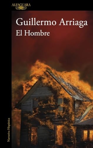 Arriaga, Guillermo. El hombre. ALFAGUARA, 2025.