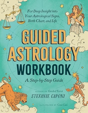 Caponi, Stefanie. Guided Astrology Workbook - A Step-by-Step Guide for Deep Insight into Your Astrological Signs, Birth Chart, and Life. Random House USA Inc, 2023.