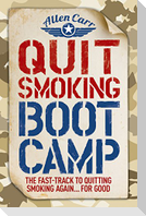 Quit Smoking Boot Camp: The Fast-Track to Quitting Smoking Again for Good